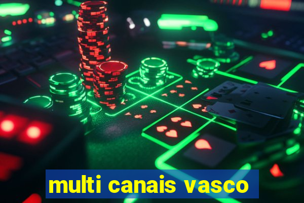 multi canais vasco